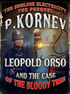 cover image of Leopold Orso and the Case of the Bloody Tree (Sublime Electricity